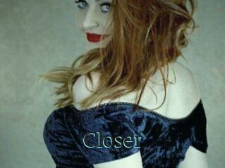 Closer