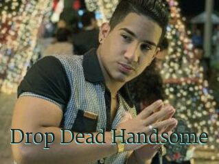 Drop_Dead_Handsome