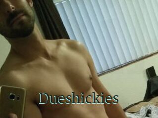 Dueshickies