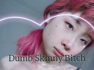 Dumb_Skinny_Bitch