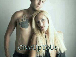 GiveUpToUs