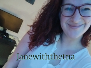 Janewiththetna