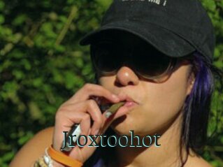 Jroxtoohot