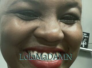 LolaMaDAMN