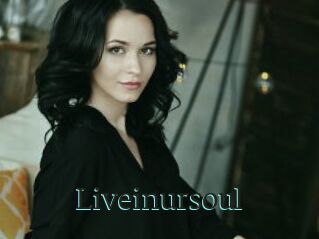 Liveinursoul