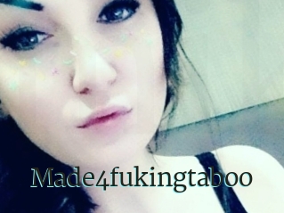 Made4fukingtaboo