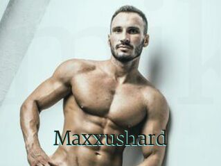 Maxxushard