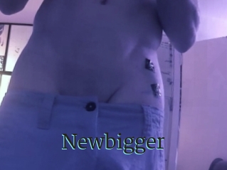 Newbigger