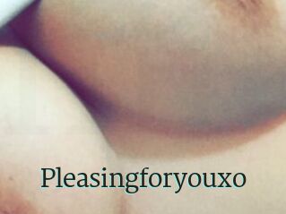 Pleasingforyouxo