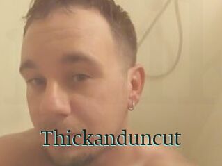 Thickanduncut