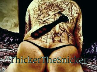 ThickerTheSnicker