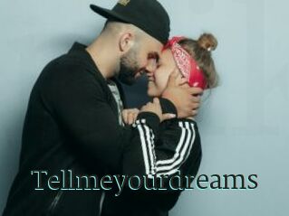 Tellmeyourdreams