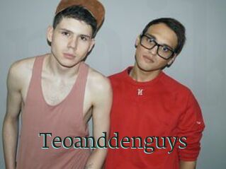 Teoanddenguys