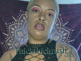 Thickthickrush