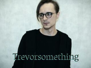 Trevorsomething