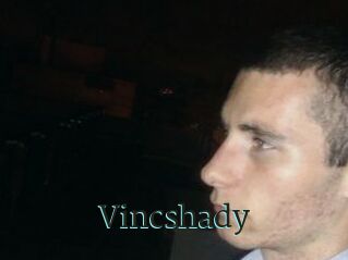 Vincshady