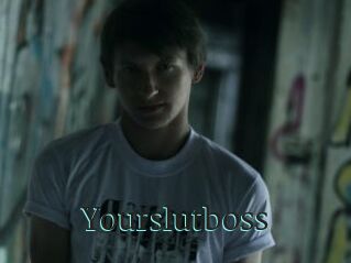 Yourslutboss